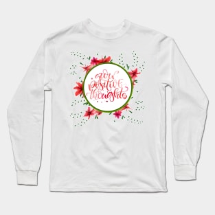 Grow positive though Long Sleeve T-Shirt